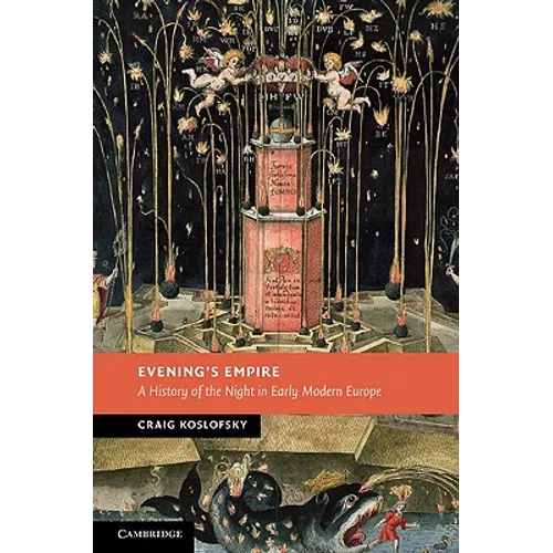 Evening's Empire: A History of the Night in Early Modern Europe
