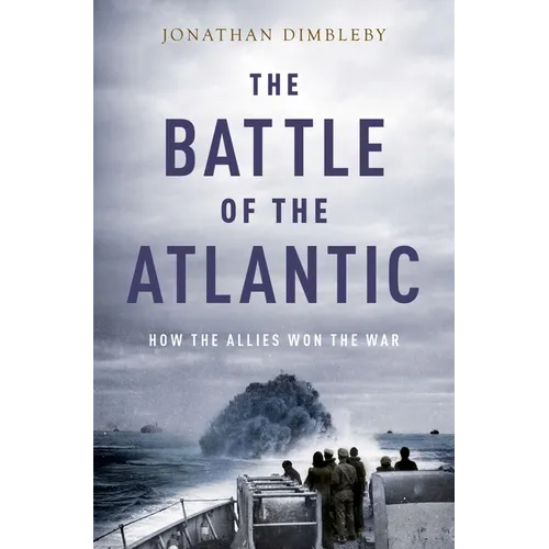 The Battle of the Atlantic: How the Allies Won the War