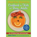 Wheat-Free, Gluten-Free Cookbook for Kids and Busy Adults