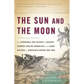 The Sun and the Moon: The Remarkable True Account of Hoaxers, Showmen, Dueling Journalists, and Lunar Man-Bats in Nineteenth-Century New York