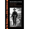 The Making of an Afro-American: Martin Robison Delany, 1812-1885