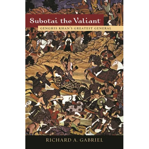 Subotai the Valiant: Genghis Khan's Greatest General