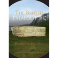 The British Palaeolithic: Human Societies at the Edge of the Pleistocene World