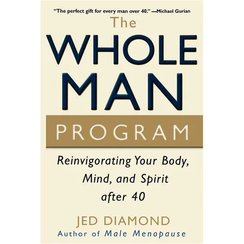 The Whole Man Program: Reinvigorating Your Body, Mind, and Spirit After 40