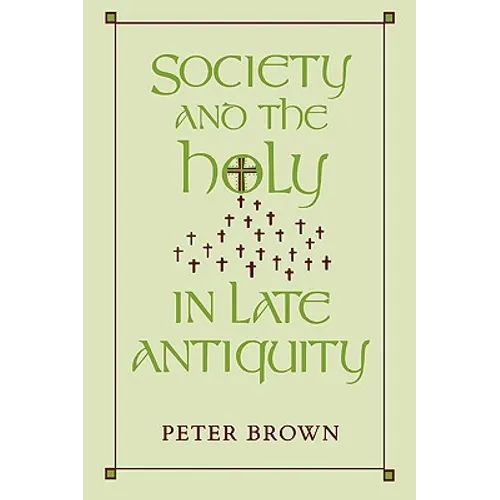 Society and the Holy in Late Antiquity