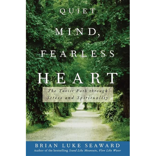 Quiet Mind, Fearless Heart: The Taoist Path Through Stress and Spirituality