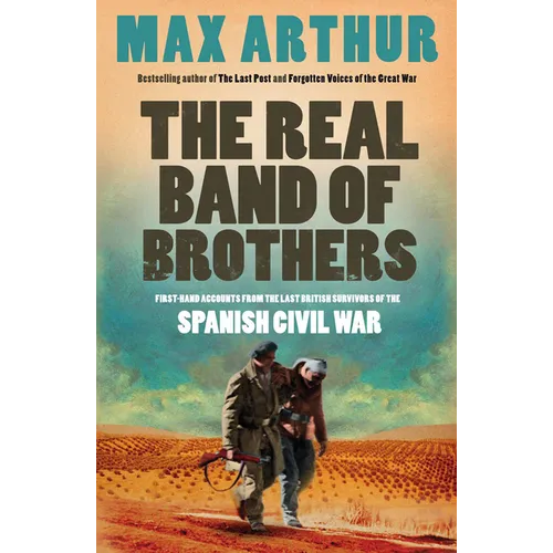 The Real Band of Brothers: First-hand accounts from the last British survivors of the Spanish Civil War