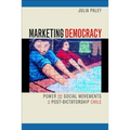 Marketing Democracy: Power and Social Movements in Post-Dictatorship Chile