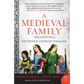 A Medieval Family: The Pastons of Fifteenth-Century England