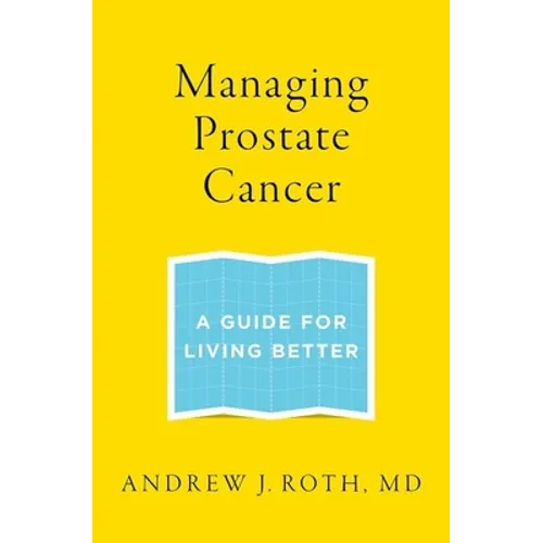 Managing Prostate Cancer: A Guide for Living Better