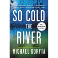 So Cold the River