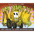 I'm Dirty!