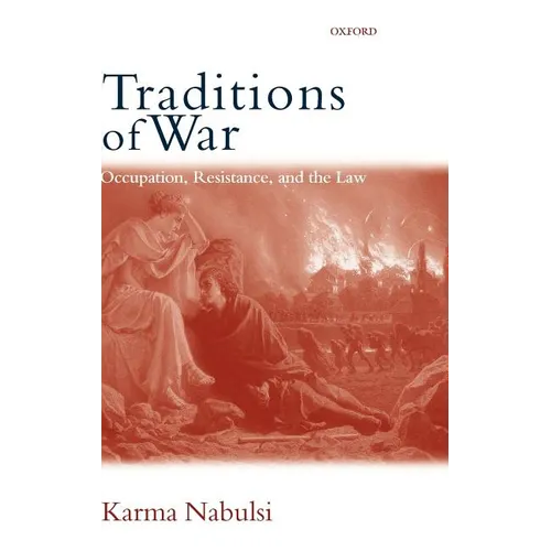 Traditions of War: Occupation, Resistance and the Law