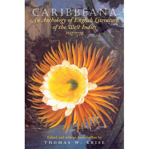 Caribbeana: An Anthology of English Literature of the West Indies, 1657-1777