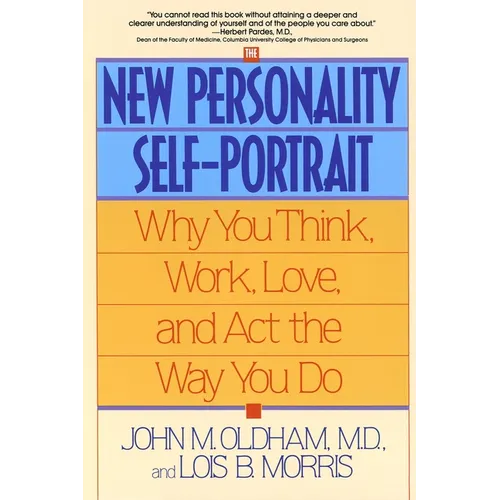 The New Personality Self-Portrait: Why You Think, Work, Love and ACT the Way You Do
