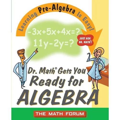 Dr. Math Gets You Ready for Algebra: Learning Pre-Algebra Is Easy!