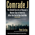 Comrade J: The Untold Secrets of Russia's Master Spy in America After the End of the Cold War