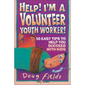 Help! I'm a Volunteer Youth Worker: 50 Easy Tips to Help You Succeed with Kids