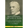 Rightly Dividing the Word of Truth: What Makes a Good Christian Believer - Descriptions in the New Testament Bible Lore and in Christ's Sermons (Hardc