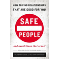 Safe People: How to Find Relationships That Are Good for You and Avoid Those That Aren't