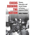 Coeds Ruining the Nation: Women, Education, and Social Change in Postwar Japanese Media Volume 87