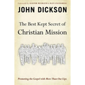 The Best Kept Secret of Christian Mission: Promoting the Gospel with More Than Our Lips