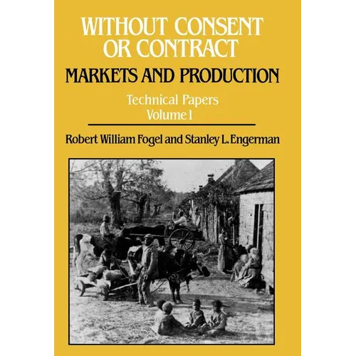 Without Consent or Contract Technical Papers Volume 1