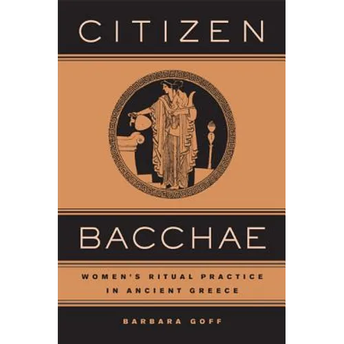 Citizen Bacchae: Women's Ritual Practice in Ancient Greece