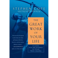 The Great Work of Your Life: A Guide for the Journey to Your True Calling
