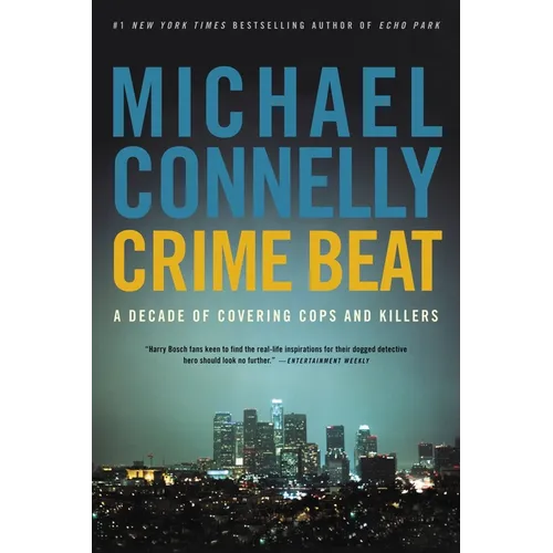 Crime Beat: A Decade of Covering Cops and Killers