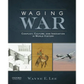 Waging War: Conflict, Culture, and Innovation in World History