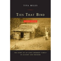 Ties That Bind: The Story of an Afro-Cherokee Family in Slavery and Freedom