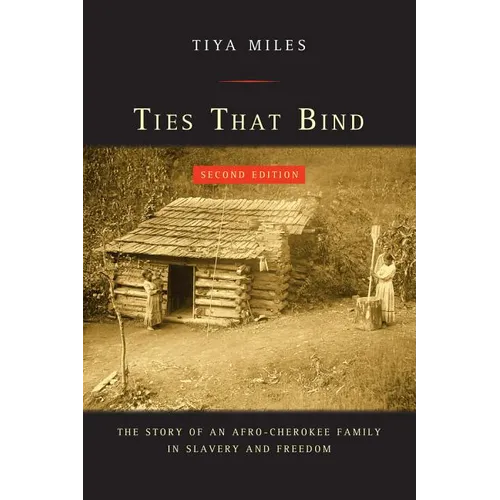 Ties That Bind: The Story of an Afro-Cherokee Family in Slavery and Freedom