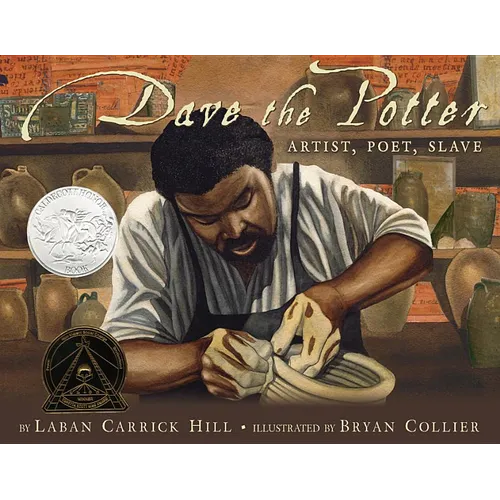 Dave the Potter (Caldecott Honor Award Winner): Artist, Poet, Slave