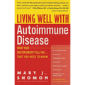 Living Well with Autoimmune Disease: What Your Doctor Doesn't Tell You...That You Need to Know