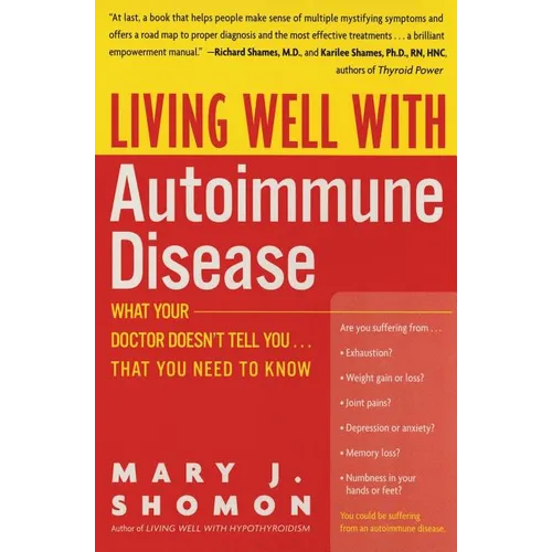 Living Well with Autoimmune Disease: What Your Doctor Doesn't Tell You...That You Need to Know