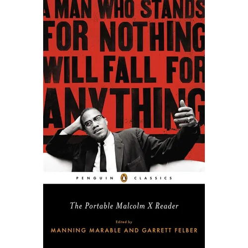The Portable Malcolm X Reader: A Man Who Stands for Nothing Will Fall for Anything