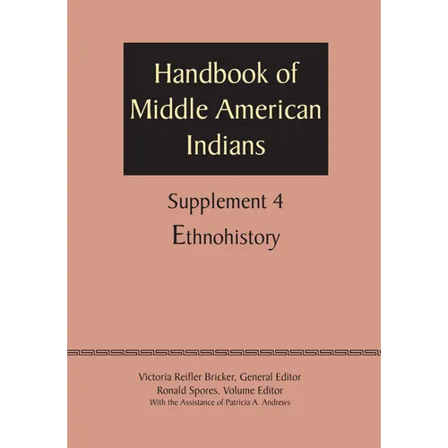 Supplement to the Handbook of Middle American Indians, Volume 4: Ethnohistory