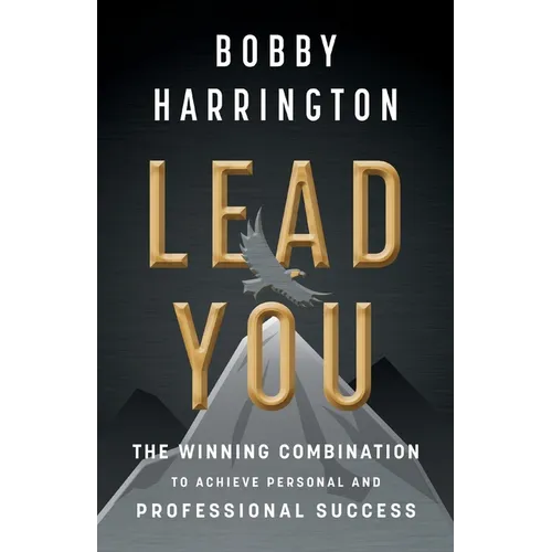 Lead You: The Winning Combination to Achieve Personal and Professional Success