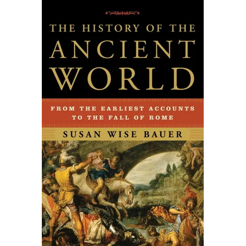 The History of the Ancient World: From the Earliest Accounts to the Fall of Rome