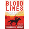 Bloodlines: The True Story of a Drug Cartel, the Fbi, and the Battle for a Horse-Racing Dynasty