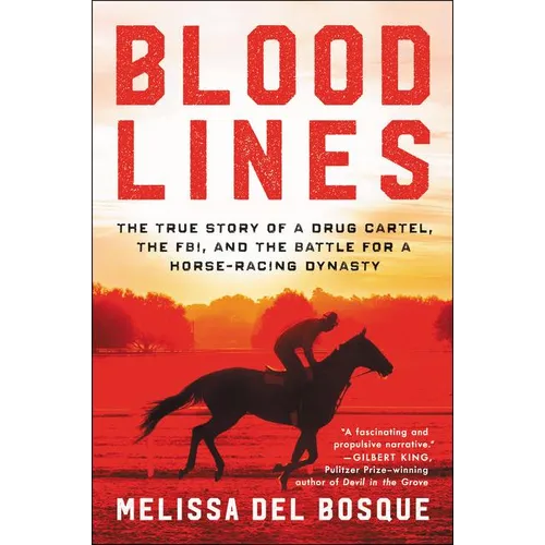 Bloodlines: The True Story of a Drug Cartel, the Fbi, and the Battle for a Horse-Racing Dynasty