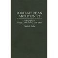Portrait of an Abolitionist: A Biography of George Luther Stearns, 1809-1867