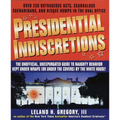 Presidential Indiscretions: The Unofficial, Unexpurgated Guide to Naughty Behavior Kept Under Wraps (or Under the Covers) by the White House!