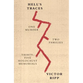 Hell's Traces: One Murder, Two Families, Thirty-Five Holocaust Memorials