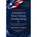 America's Next Great Awakening: What the Convergence of Mysticism, Religion, Atheism & Science Means for the Nation. And You.