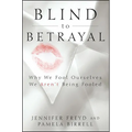 Blind to Betrayal: Why We Fool Ourselves We Aren't Being Fooled