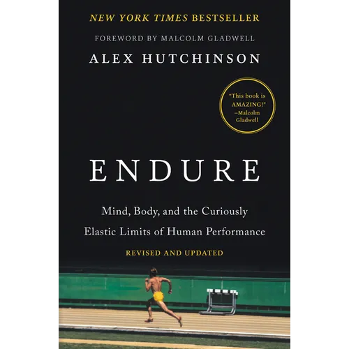 Endure: Mind, Body, and the Curiously Elastic Limits of Human Performance