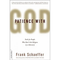 Patience With God: Faith for People Who Don't Like Religion (or Atheism)