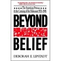 Beyond Belief: The American Press and the Coming of the Holocaust, 1933-1945